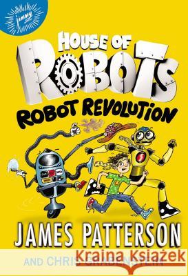 House of Robots: Robot Revolution James Patterson Juliana Neufeld Chris Grabenstein 9780316349581 Jimmy Patterson - książka