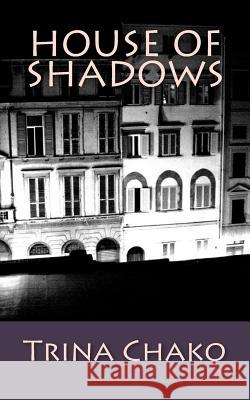 House of Shadows Trina Chako 9781512363821 Createspace - książka