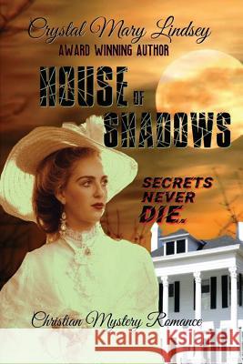 HOUSE of SHADOWS: Secrets Never Die Crystal Mary Lindsey 9780648481805 Outbackozziewriter No Business - książka