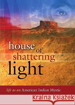 House of Shattering Light: Life of an American Indian Mystic Rael, Joseph 9780982327449 Council Oak Books - książka