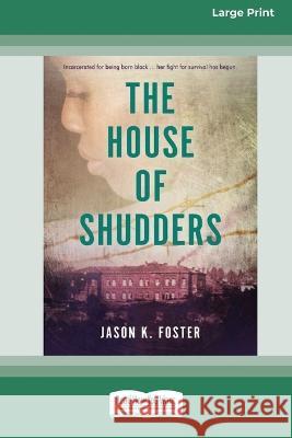 House of Shudders [Large Print 16pt] Jason K Foster 9780369392732 ReadHowYouWant - książka