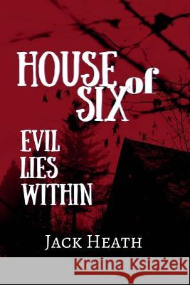 House of Six: Evil Lies Within Jack Heath 9781959760047 Narrow Escape Press - książka