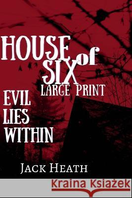 House of Six LARGE PRINT: Evil Lies Within Jack Heath 9781959760054 Narrow Escape Press - książka