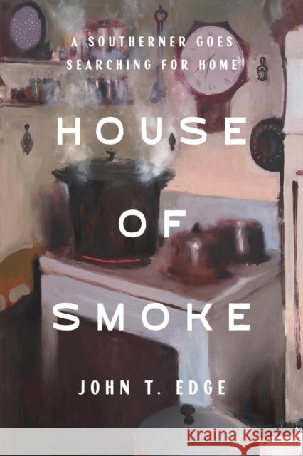 House of Smoke: A Southerner Goes Searching for Home John T. Edge 9780593241028 Crown Publishing Group (NY) - książka