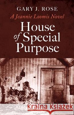 House of Special Purpose: A Jeannie Loomis Novel John Maghuyop Gary J. Rose 9781734852424 R. R. Bowker - książka