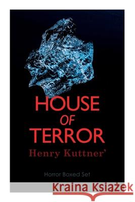 House of Terror: Henry Kuttner' Horror Boxed Set: Macabre Classics by Henry Kuttner: I, the Vampire, The Salem Horror, Chameleon Man Henry Kuttner 9788027309658 e-artnow - książka