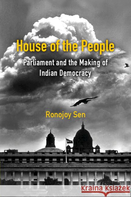 House of the People: Parliament and the Making of Indian Democracy Ronojoy (National University of Singapore) Sen 9781009608824 Cambridge University Press - książka