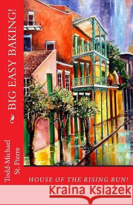 House of the Rising Bun: Baking New Orleans Todd-Michael S Diane Millsap 9781466288775 Createspace - książka