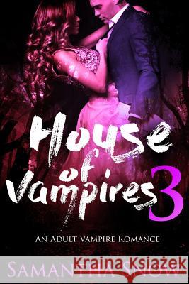 House Of Vampires 3 Snow, Samantha 9781977604132 Createspace Independent Publishing Platform - książka