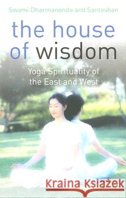 House of Wisdom, The – Yoga of the East and West Swami Saraswati 9781846940248 John Hunt Publishing - książka