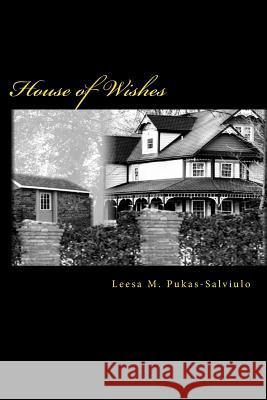 House of Wishes Leesa M. Pukas-Salviulo 9781530633807 Createspace Independent Publishing Platform - książka