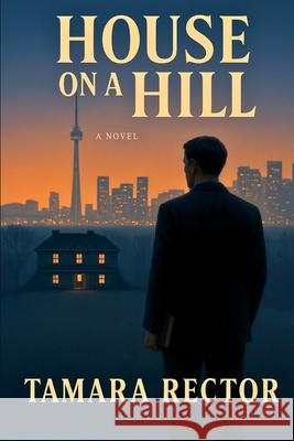 House on a Hill Tamara Rector 9781068986895 Tamara Rector - książka