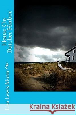 House On Butcher Harbor Moon, Lisa Lewis 9781935636168 Indi Publishing Group - książka