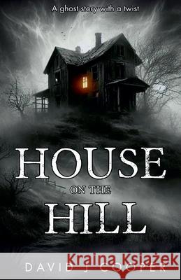 House on the Hill David J. Cooper 9781393052487 David J Cooper - książka