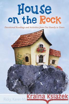 House on the Rock: Devotional Readings and Activities from Our Family to Yours Ricky Mitchell Karen-Mae Mitchell Janae and Joya Mitchell 9781478782933 Outskirts Press - książka