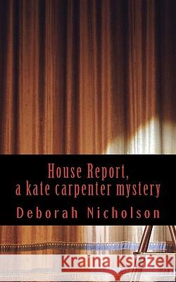 House Report, a kate carpenter mystery Nicholson, Deborah 9781463643386 Createspace - książka