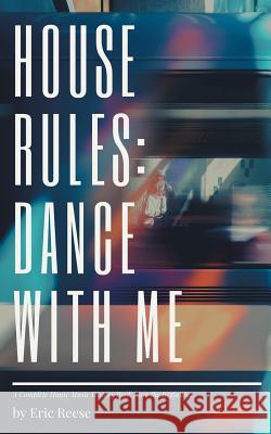 House Rules: Dance with Me Eric Reese   9781925988031 Eric Reese - książka