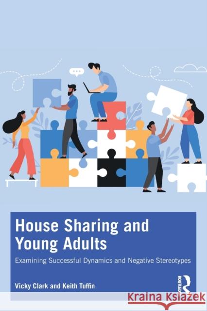 House Sharing and Young Adults: Examining Successful Dynamics and Negative Stereotypes Clark, Vicky 9780367751869 Taylor & Francis Ltd - książka