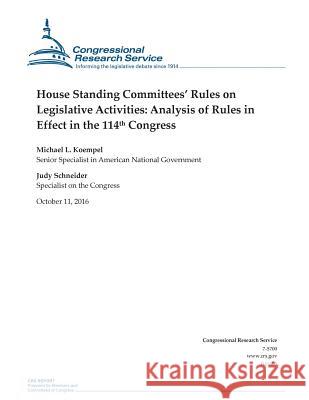 House Standing Committees' Rules on Legislative Activities: Analysis of Rules in Effect in the 114th Congress: R41605 Congressional Research Service           Michael L. Koempel                       Judy Schneider 9781539687931 Createspace Independent Publishing Platform - książka
