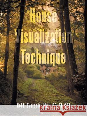 House Visualization Technique Heidi Eversole Ma Lpc Tf-Cbt   9781665736862 Archway Publishing - książka
