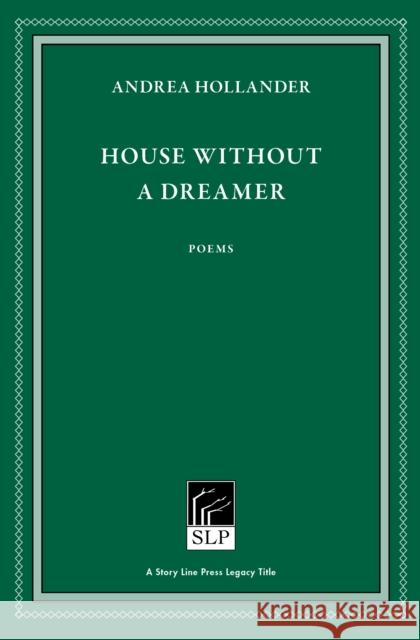 House Without a Dreamer Andrea Hollander 9781586541156 Story Line Press - książka