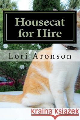 Housecat for Hire Lori Aronson 9781500331368 Createspace - książka
