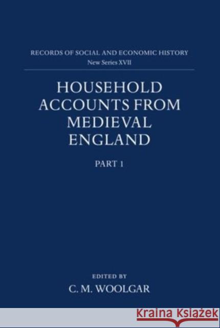 Household Accounts from Medieval England: Part 1: Introduction, Glossary, Diet Accounts (i)  9780197261125 OXFORD UNIVERSITY PRESS - książka