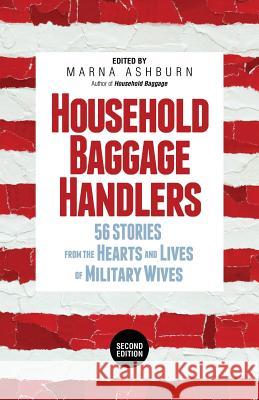 Household Baggage Handlers: 56 Stories from the Hearts and Lives of Military Wives, Marna Ashburn   9781948018579 Wyatt-MacKenzie Publishing - książka