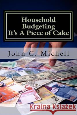 Household Budgeting It's A Piece of Cake Michell, John C. 9781481988339 Createspace - książka