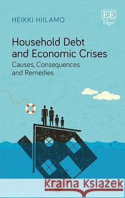 Household Debt and Economic Crises: Causes, Consequences and Remedies Heikki Hiilamo   9781785369865 Edward Elgar Publishing Ltd - książka