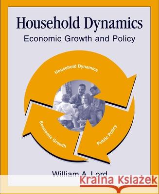Household Dynamics: Economic Growth and Policy William A. Lord 9780195129014 Oxford University Press, USA - książka
