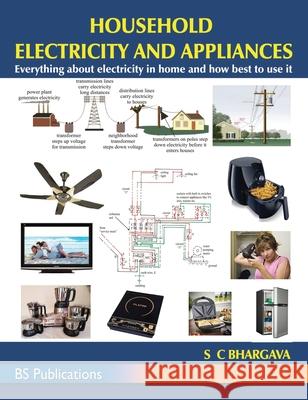 Household Electricity and Appliances: Everything about electricity in home and how best to use it Bhargava 9789390211326 BS Publications - książka