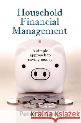 Household Financial Management: A simple approach to saving money Cory, Peter D. 9781463786342 Createspace - książka