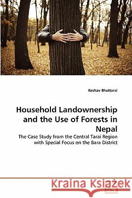 Household Landownership and the Use of Forests in Nepal Keshav Bhattarai 9783639315165 VDM Verlag - książka