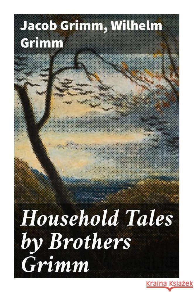 Household Tales by Brothers Grimm Grimm, Jacob, Grimm, Wilhelm 9788027287260 Good Press - książka