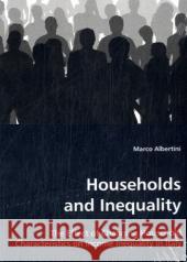 Households and Inequality: The Effect of Changing Household Characteristics on Income Inequality in Italy Albertini, Marco 9783639023787 VDM Verlag - książka