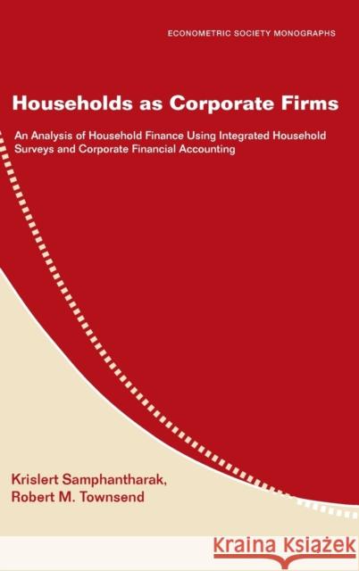 Households as Corporate Firms: An Analysis of Household Finance Using Integrated Household Surveys and Corporate Financial Accounting Samphantharak, Krislert 9780521195829 Cambridge University Press - książka
