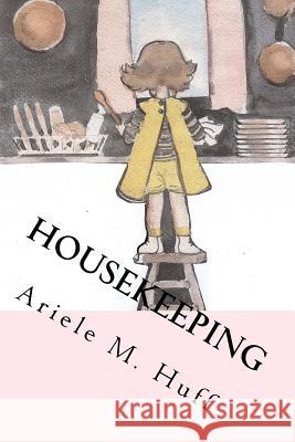 Housekeeping Ariele M. Huff 9781523750535 Createspace Independent Publishing Platform - książka
