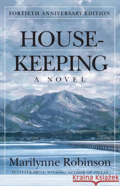 Housekeeping: A Novel (Fortieth Anniversary Edition) Marilynne Robinson 9781250769763 Picador USA - książka