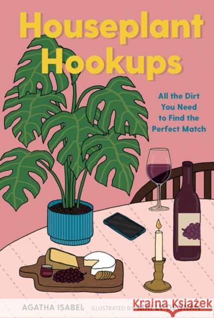 Houseplant Hookups: All the Dirt You Need to Find the Perfect Match Agatha Isabel 9781423663461 Gibbs M. Smith Inc - książka