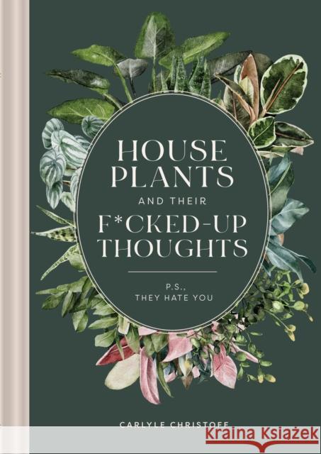 Houseplants and Their F*cked-Up Thoughts: P.S., They Hate You Elisabeth Saake 9781951412036 The Collective Book Studio - książka