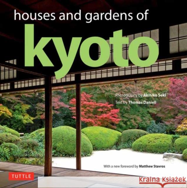 Houses and Gardens of Kyoto: Revised with a new foreword by Matthew Stavros Akihiko Seki 9784805314715 Tuttle Publishing - książka