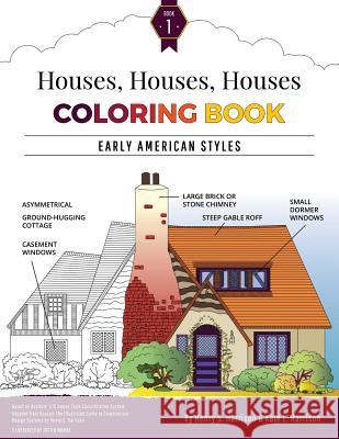 Houses, Houses, Houses Coloring Book: Vol. 1: Early American Styles Henry S. Harrison Kate L. Harrison Justin Manda 9781974638178 Createspace Independent Publishing Platform - książka