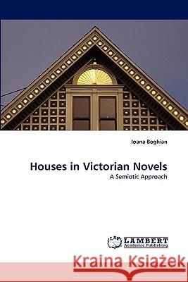 Houses in Victorian Novels Ioana Boghian 9783843355759 LAP Lambert Academic Publishing - książka