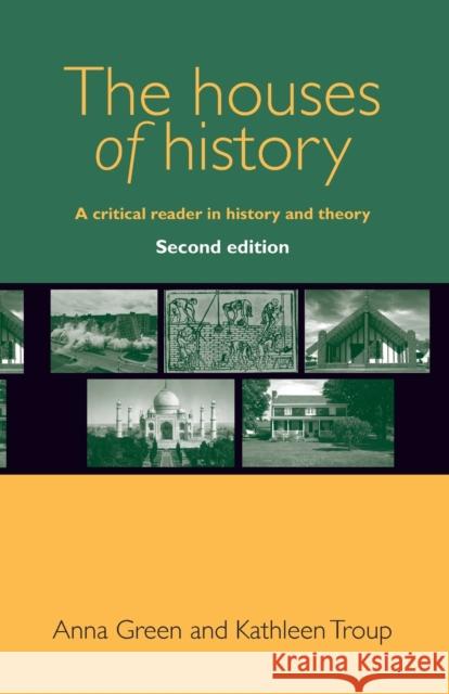 Houses of history: A critical reader in history and theory Green, Anna 9780719096211 Manchester University Press - książka