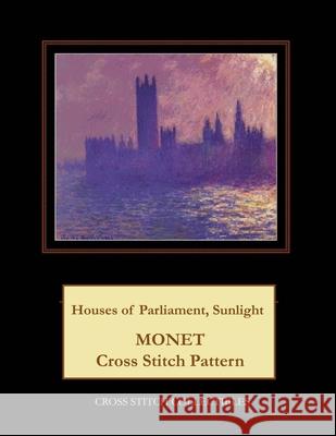 Houses of Parliament, Sunlight Effect: Monet Cross Stitch Pattern Kathleen George Cross Stitch Collectibles 9781792901034 Independently Published - książka