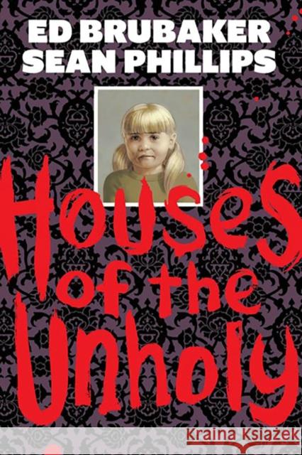 Houses of the Unholy Ed Brubaker Sean Phillips Jacob Phillips 9781534327429 Image Comics - książka