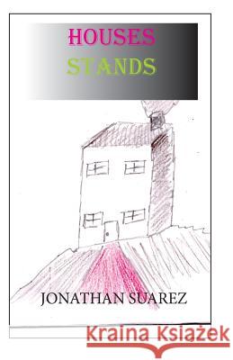 Houses Stands Jonathan Suarez 9781537727509 Createspace Independent Publishing Platform - książka