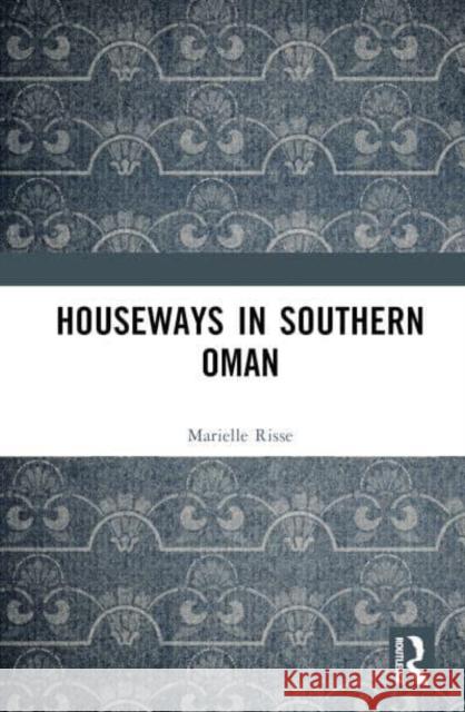 Houseways in Southern Oman Marielle Risse 9781032210865 Taylor & Francis Ltd - książka