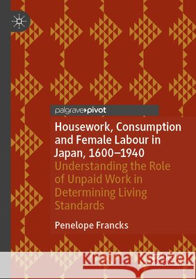Housework, Consumption and Female Labour in Japan, 1600—1940 Francks, Penelope 9783031836954 Springer Nature Switzerland - książka